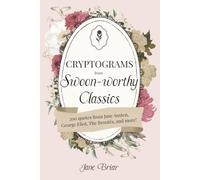 Cryptograms from Swoon-worthy Classics: Decode iconic quotes from Jane Austen, the Brontes, George Eliot, and more (Cryptograms from Classics)