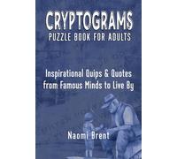 Cryptograms Puzzle Book for Adults: 350 Large Print Inspirational Quips and Quotes from Famous Minds to Live By (Handy Cryptograms by Naomi Brent)