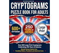 Cryptograms Puzzle Book For Adults: Over 600 Large Print Cryptograms Celebrating 250 Years of America. Decode Famous Quotes from Founding Fathers, Presidents and American Icons.: 5