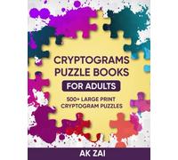 Cryptograms Puzzle Books for Adults:: 500+ Large Print Cryptogram Puzzles To Improve Memory and Keep Your Brain Young (Puzzle Activity Books For Adults)