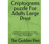 Cryptograms puzzle For Adults Large Print: A Delightful Collection of Clever Cryptograms Guaranteed to Tickle Your Funny Bone (Cryptogram puzzle volume 1 to 5)