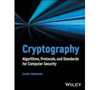 Cryptography: Algorithms, Protocols, and Standards for Computer Security