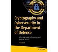 Cryptography and Cybersecurity in the Department of Defence : A Practical Guide to Encryption and National Security