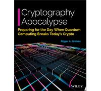 Cryptography Apocalypse : Preparing for the Day When Quantum Computing Breaks Today's Crypto