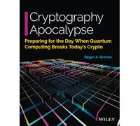 Cryptography Apocalypse – Preparing for the Day When Quantum Computing Breaks Today's Crypto