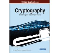 Cryptography : Breakthroughs in Research and Practice