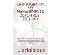 CRYPTOGRAPHY, KEY MANAGEMENT & ZERO-TRUST SECURITY: Rings of Power as a Compromised Public-Key Infrastructure: Root-Key Escrow, Supply-Chain Subversion, and Cryptographic Architecture of the Third