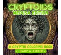 CRYPTOIDS: Medusa Edition: A Cryptid Coloring Book for Adults and Teens - Explore the Cursed Gorgon Legend of Greek Mythology and Ancient Monsters ... Gallery: Premium Adult Coloring Collection)