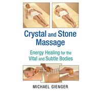 Crystal and Stone Massage – Energy Healing for the Vital and Subtle Bodies