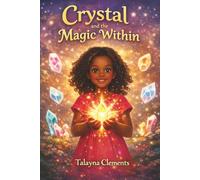 Crystal and the Magic Within: 1 (The Crystal Children)