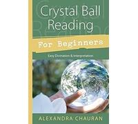 Crystal Ball Reading for Beginners: Easy Divination & Interpretation: Easy Divination and Interpretation (Llewellyn's for Beginners)