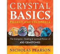 Crystal Basics Pocket Encyclopedia : The Energetic, Healing, and Spiritual Power of 450 Gemstones