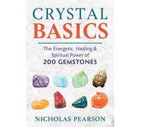 Crystal Basics: The Energetic, Healing, and Spiritual Power of 200 Gemstones – Simon & Schuster