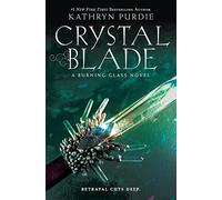 Crystal Blade: A YA Fantasy About a Teen Empath Whose Unstable Abilities Attract Dark Revenge: 2 (Burning Glass, 2)