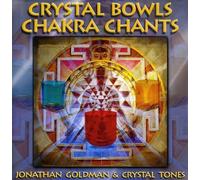 Crystal Bowls Chakra Chants by Jonathan Goldman (2009-04-14)