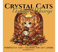Crystal Cats: Autumn Magic: Purrfectly COZY Coloring for Cat Lovers