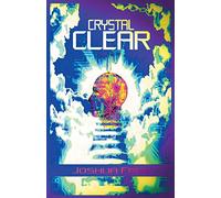 Crystal Clear: The Self-Actualization Manual & Guide to Total Awareness