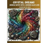 Crystal Dreams: Bionicle Motifs With A Broken Glass Look, Coloring Book for creative Teenagers and Adults (Kristallträume Malbücher)