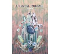 Crystal Dreams Journal : A space to dream with the energy of crystals.