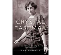 Crystal Eastman: A Revolutionary Life