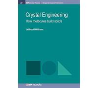 Crystal Engineering: How Molecules Build Solids (IOP Concise Physics)