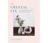 Crystal Fix: Healing Crystals for the Modern Home (1) (Fix Series)