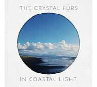 The Crystal Furs - In Coastal Light [VINYL]