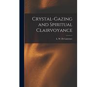 Crystal-gazing and Spiritual Clairvoyance