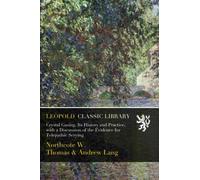 Crystal Gazing, Its History and Practice, with a Discussion of the Evidence for Telepathic Scrying