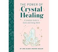 Crystal Healing: The Expert’s Guide to Stone and Crystal Energy Work