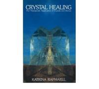 Crystal Healing The Therapeutic Application of Crystals and Stones by Raphaell, Katrina ( Author ) ON Jul-09-1987, Paperback