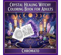 Crystal Healing Witchy Coloring Book for Adults: 52 Enchanting Crystal, Herb, and Mystical Altar Designs for Relaxation and Mindfulness