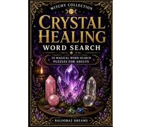 Crystal Healing Word Search: 55 Magical Word Search Puzzles for Adults Featuring Crystals, Chakras, Energy Healing, Meditation, Protection and Spiritual Wellness (Witchy Collection)