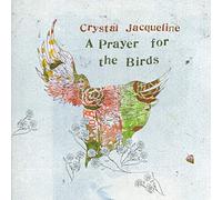 Crystal Jacqueline - A Prayer For The Birds