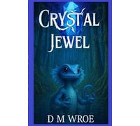 Crystal Jewel: A magical quest filled with wizards, dragons, and danger, perfect for young fantasy fans