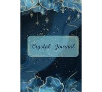 Crystal Journal: A fun, creative workbook to help you keep track of all your crystals and their properties