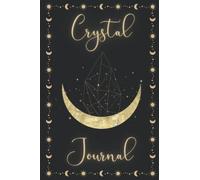 Crystal Journal: Crystal record book to log your crystals and other gemstones, great for beginners adults or kids