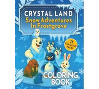 Crystal Land - Snow Adventures In Frostgrove: A cozy, heartwarming Coloring Book for creative kids ages 4-10 with cute winter scenes and polar animals in funny situations.