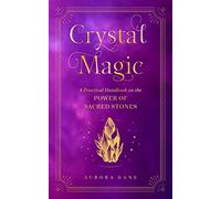 Crystal Magic: A Practical Handbook on the Power of Sacred Stones (13) (Mystical Handbook)