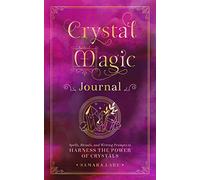 Crystal Magic Journal: Spells, Rituals, and Writing Prompts to Harness the Power of Crystals (14) (Mystical Handbook)