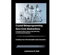 Crystal Metaprogramming: Zero-Cost Abstractions: A Practical Guide to Macros, Type-Safe DSLs, and Eliminating Boilerplate