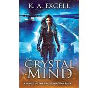 Crystal Mind: 1 (Projector War Saga)