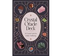Crystal Oracle Deck: 78 crystal cards for holistic wellbeing
