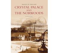 Crystal Palace and the Norwoods (Images of London)