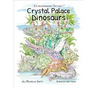Crystal Palace Dinosaurs: Extraordinary Extinct: 2 (Extraordinary Extinct (TM))