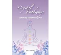 Crystal Pathways: Crystal Healing, Chakra Balancing and More