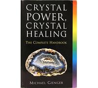 Crystal Power, Crystal Healing: The Complete Handbook