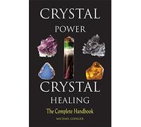 Crystal Power, Crystal Healing: The Complete Handbook by Michael Gienger(1998-12-31)