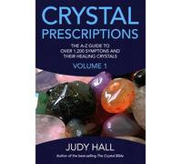 Crystal Prescriptions - The A-Z guide to over 1,200 symptoms and their healing crystals