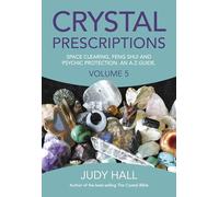Crystal Prescriptions volume 5 - Space clearing, Feng Shui and Psychic Protection. An A-Z guide.